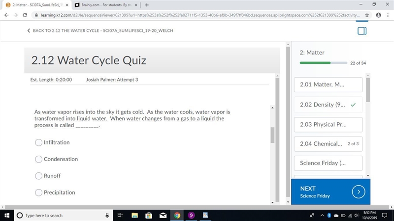 As water vapor rises into the sky it gets cold. As the water cools, water vapor is-example-2