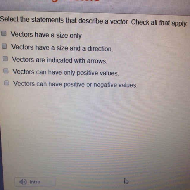 Select the statements that describe a vector. Check all that apply-example-1