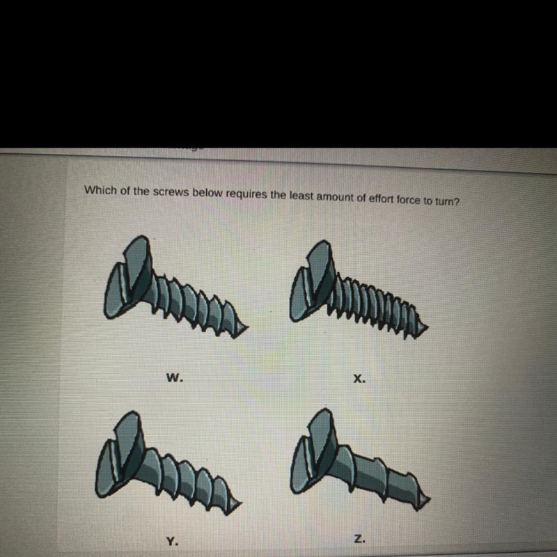 ANSWER ASAP . Which of the screws below requires the least amount of effort force-example-1