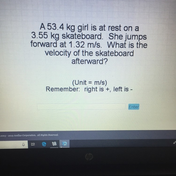 A 53.4 kg girl is at rest on 3.55 kg skateboard. She jumps forward at 1.32 m/s. What-example-1