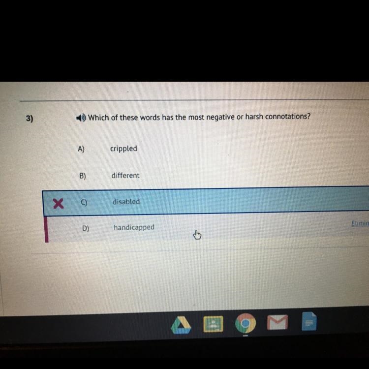Which of these words has the most negative or harsh connotation? A) crippled B) different-example-1