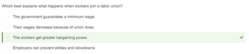 Which best explains what happens when workers join a labor union A. the workers get-example-1