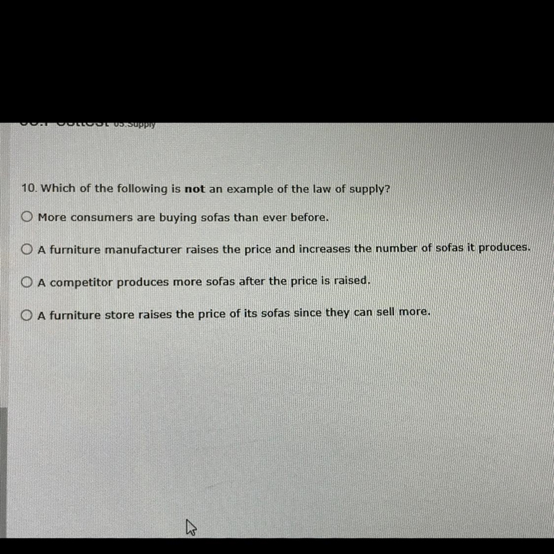 Which of the following is not an example of the law of supply? A.) more consumers-example-1