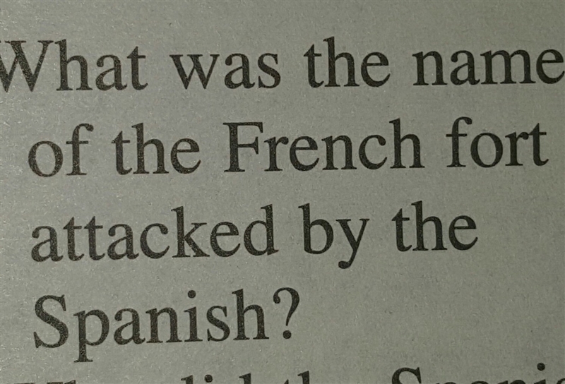 What was the name of the French fort attacked by the Spanish-example-1