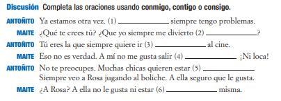 Question 1 with 6 blanks ANTOÑITO Ya estamos otra vez. (1) Contigo siempre tengo problemas-example-1