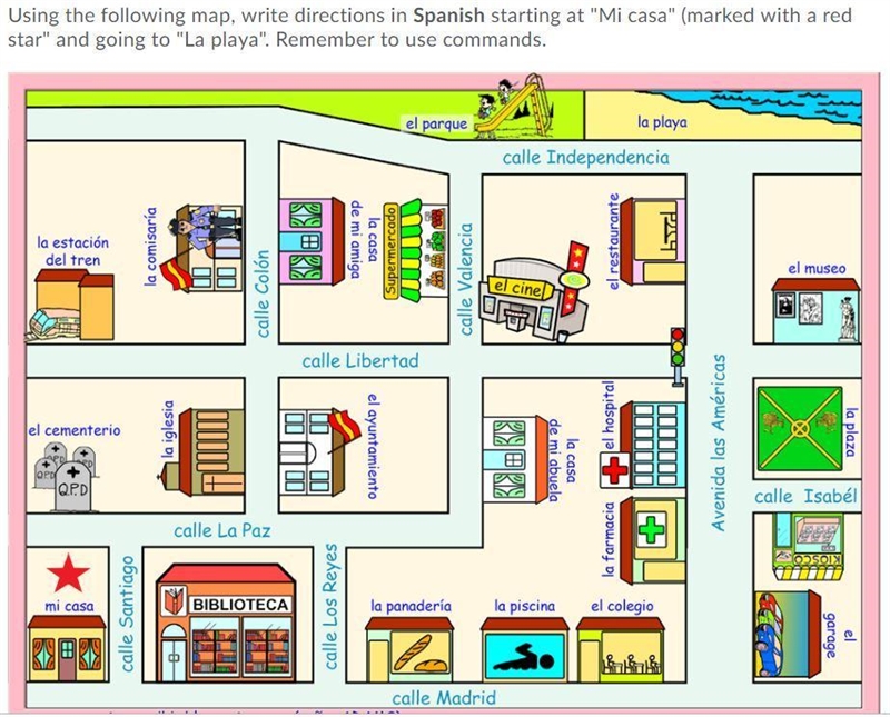 Using the following map, write directions in Spanish starting at "Mi casa&quot-example-1