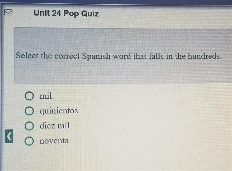 Select the correct Spanish word that falls in hundreds? A) mil B) quinientos C) deiz-example-1