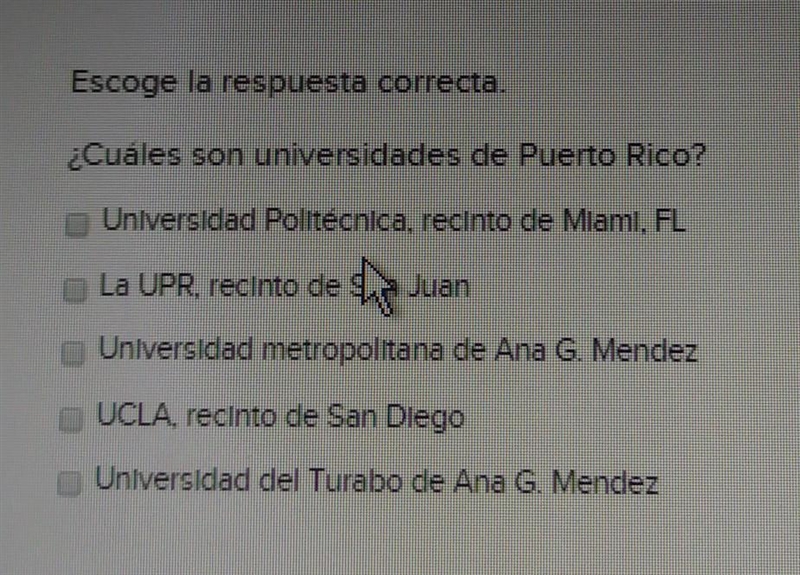 Escoge la respuesta correcta. ¿Cuáles son universidades de Puerto Rico? ​-example-1