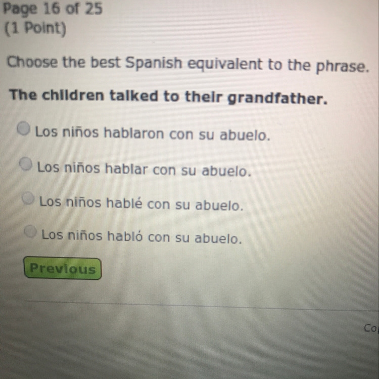 HELP PLEASE!!! choose the best spanish equivalent to the phrase. The children talked-example-1