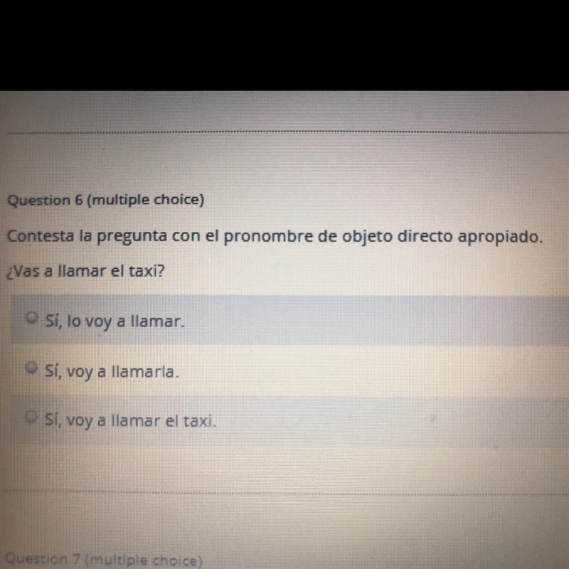 ¿ vas a llamar el taxi? A. Sí, voy a llamar B. Sí, voy a llamaria C. Sí , voy a llamar-example-1