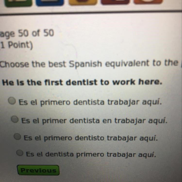 Choose the best Spanish equivalent to the phrase “he is the first dentist to work-example-1