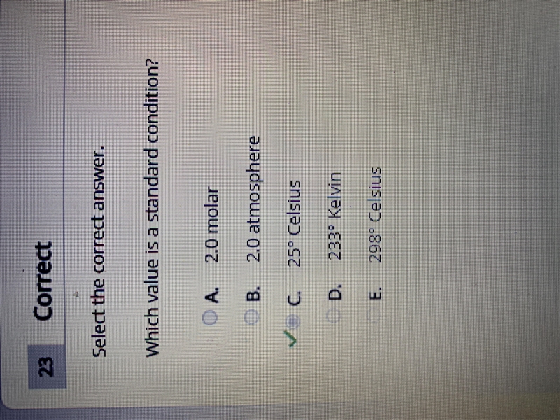 Which value is a standard condition? A. 1.0 molar B. 1.5 atmosphere C. 233° Kelvin-example-1