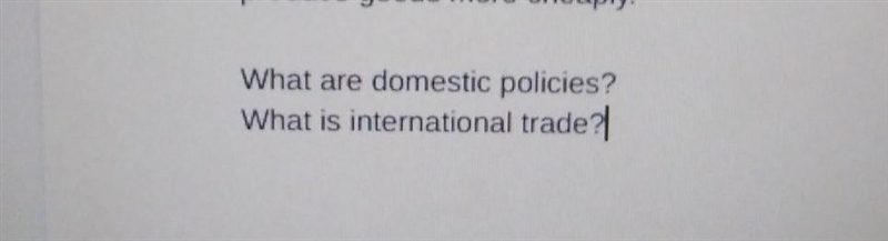 Help please :) what are domestic policies? what is international trade?​-example-1