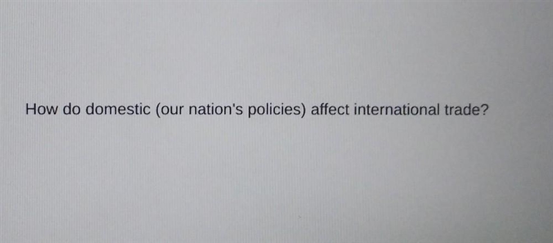 Help please :) how do domestic policies affect international trade?​-example-1