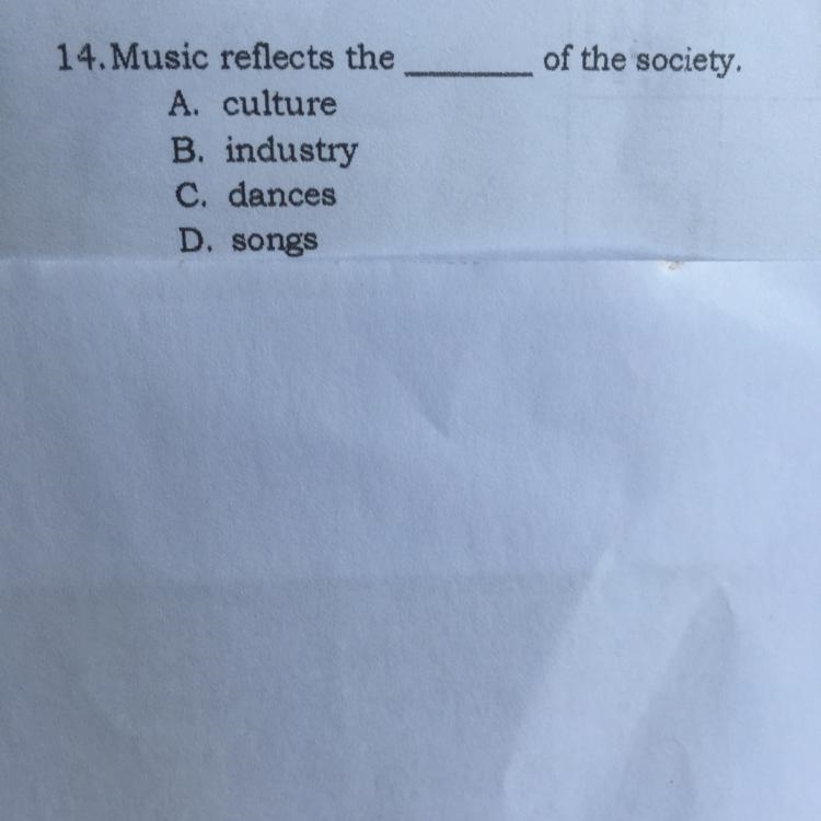 Of the society. 14.Music reflects the A. culture B. industry C. dances D. songs-example-1