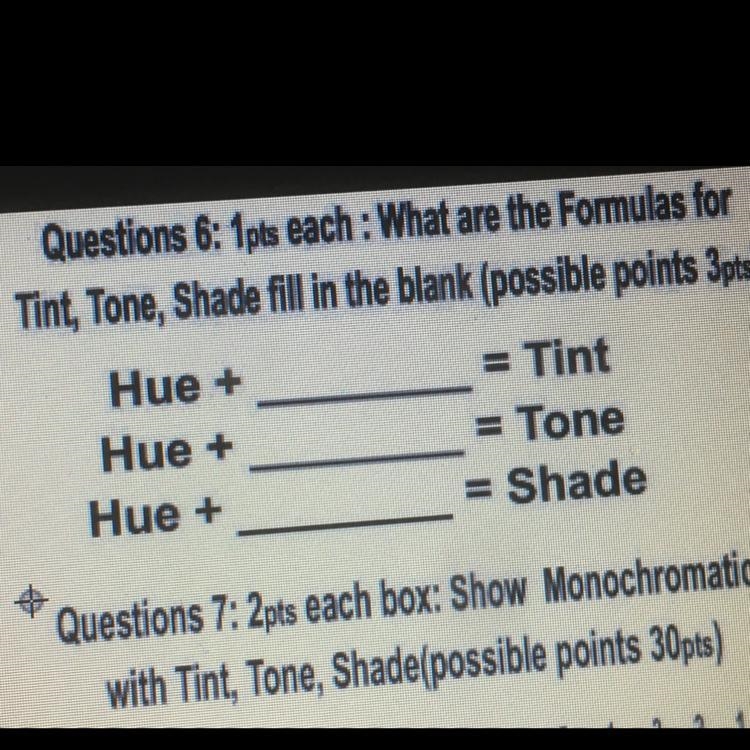 Questions 6: 1pts each: What are the Formulas for Tint, Tone, Shade fill in the blank-example-1