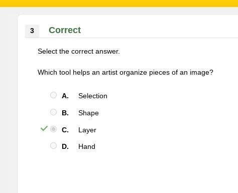 Which tool helps an artist organize pieces of an image? A.Selection B. Shape C.Layer-example-1