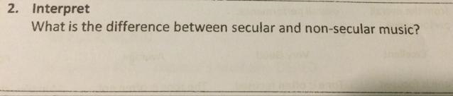 2. Interpret What is the difference between secular and non-secular music?-example-1