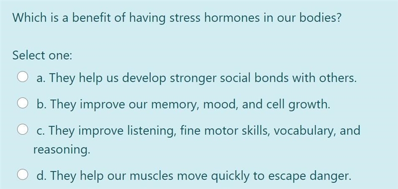 PLS ANSWER QUICKLY!!! Which is a benefit of having stress hormones in our bodies? Select-example-1