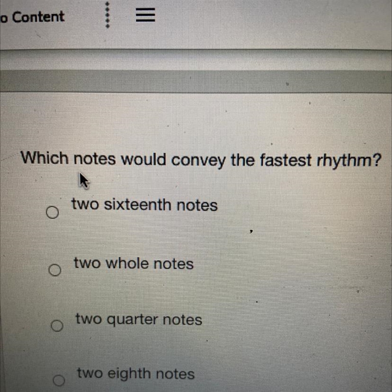 Which notes would convey the fastest rhythm? two sixteenth notes two whole notes two-example-1