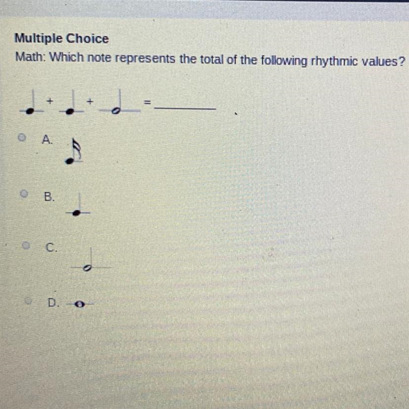 Math: Which note represents the total of the following rhythmic values?-example-1