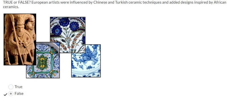 TRUE or FALSE? European artists were infulenced by Chinese and Turkish ceramic techniques-example-1