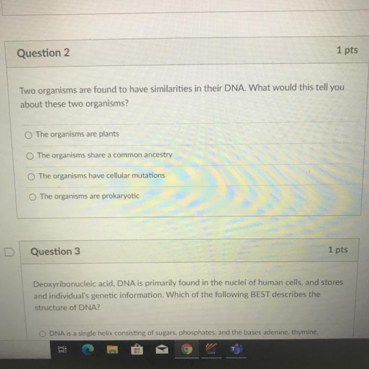 PLEASE ANSWER ASAP Two organisms are found to have similarities in their DNA. What-example-1