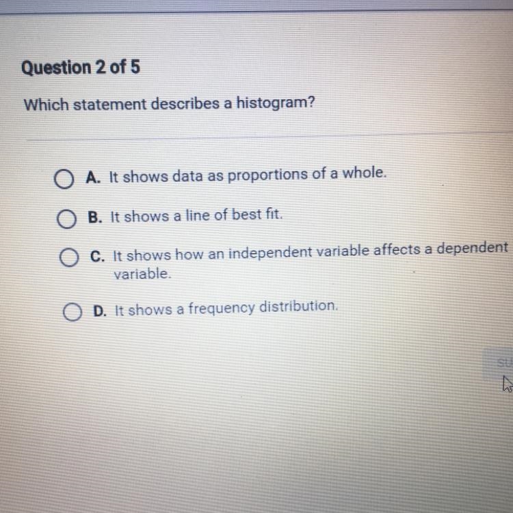 Which statement describes a histogram? A. It shows data as proportions of a whole-example-1