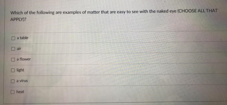 Which of the following shows examples of matter that are easy to see with the naked-example-1