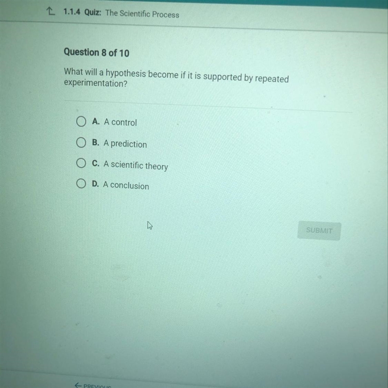 1.1.4 WuizThe Scientific Process Question 8 of 10 What will a hypothesis become if-example-1
