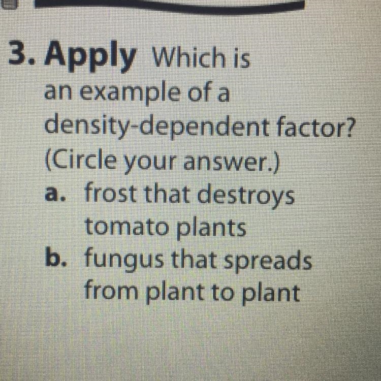 3. Apply Which is an example of a density-dependent factor? (Circle your answer.) a-example-1