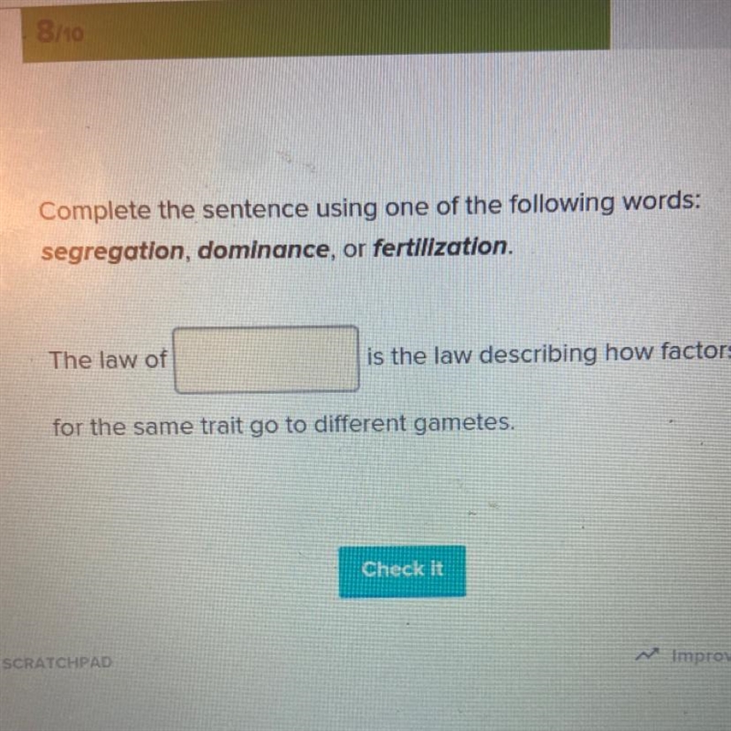 The law of_____ is the law describing how factors for the same trait go to different-example-1