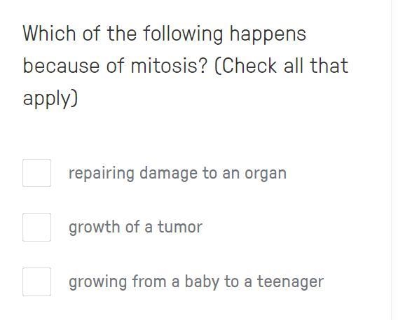 Which of the following happens because of mitosis? (Check all that apply)-example-1