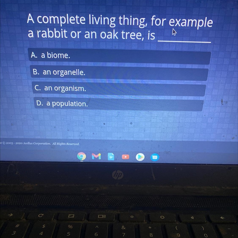 A complete living thing, for example a rabbit or an oak tree, is A. a biome. B. an-example-1