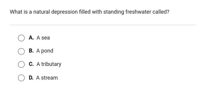 What is a natural depression filled with standing freshwater called please help-example-1