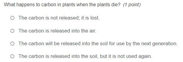 What happens to carbon in plants when the plants die? 1. The carbon is not released-example-1