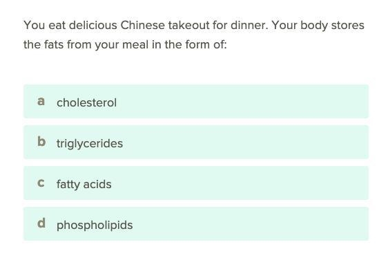 you eat a delicious Chinese take out dinner. your body stores the fat from your meal-example-1