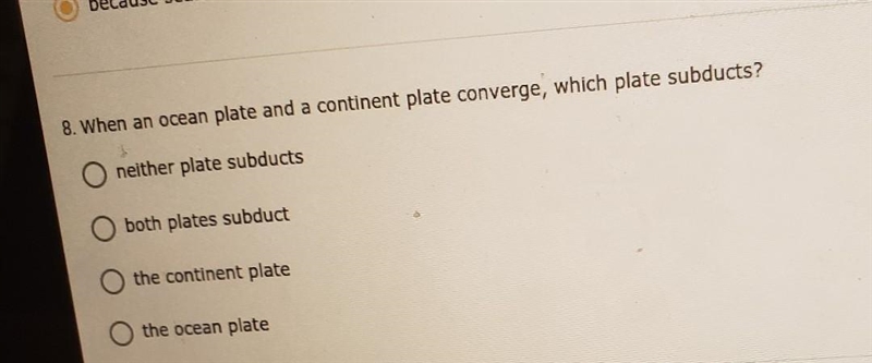 When an ocean plate and a continent plate converge, which plate subducts? (multiple-example-1