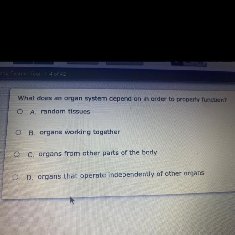 What does an organ system depend on in order to properly function?-example-1