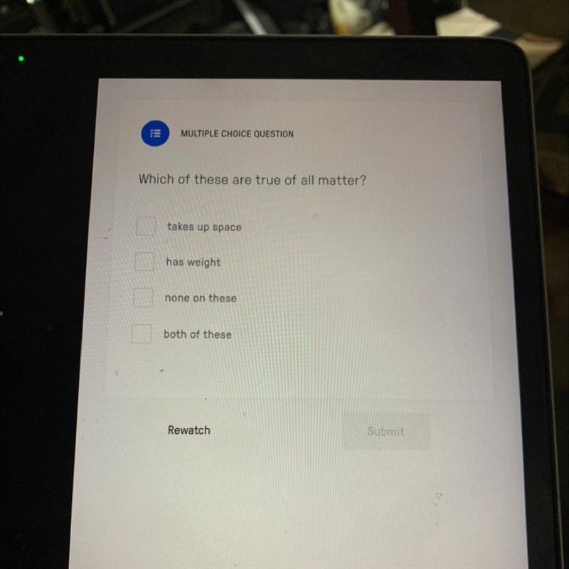 Which of these are true of all matter? takes up space has weight none on these both-example-1