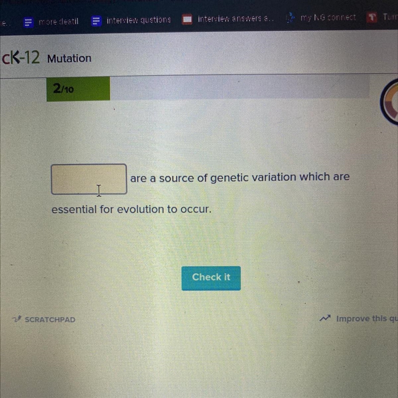 Are a source of genetic variation which are essential for evolution to occur.-example-1