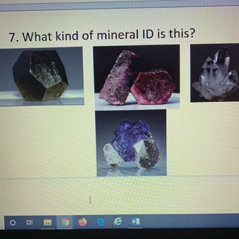 7. What kind of mineral ID is this? PLEASE HELP AND FAST!!DUE SOON-example-1