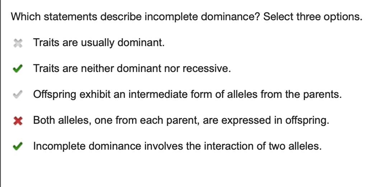 Which statements describe incomplete dominance? Select three options. Traits are usually-example-1