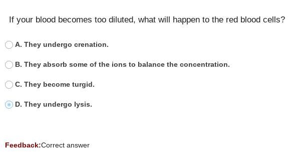 If your blood becomes too diluted, what will happen to the red blood cells?-example-1