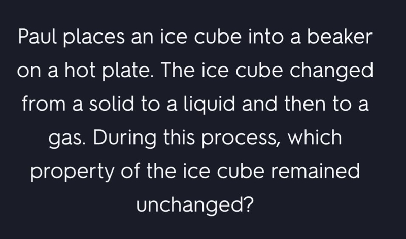 Paul placed an ice cube into a beaker on a hot plate. The ice cube changed from a-example-2