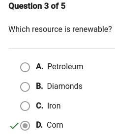 Which resource is renewable a.corn b diamonds c iron d petroleum-example-1