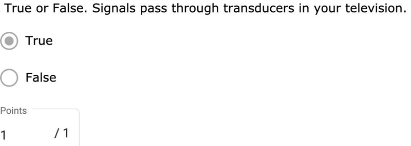 True or False. Signals pass through transducers in your television. 1. True 2. False-example-1