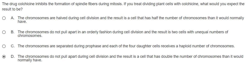 The drug colchicine inhibits the formation of spindle fibers during mitosis if you-example-1