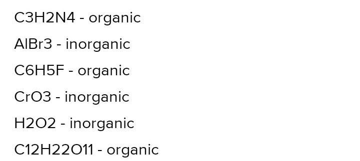 C3N2H4 AlBr3 C6H5F CrO3 H2O2 C12H22O11 organic or inorganic-example-1