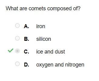 What are comets composed of? A. iron B. silicon C. ice and dust D. oxygen and nitrogen-example-1